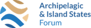 Archipelagic and Island States Forum Archipelagic and Island States Forum